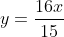 y=frac{16x}{15}