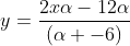 y=frac{2xalpha-12alpha}{(alpha -6)}