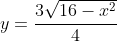 y=frac{3sqrt{16-x^2}}{4}