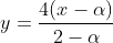 y=frac{4(x-alpha)}{2-alpha}