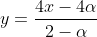 y=frac{4x-4alpha}{2-alpha}