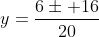 y=frac{6pm 16}{20}