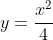 y=frac{x^2}{4}+1