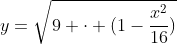 y=sqrt{9 cdot (1-frac{x^2}{16})}