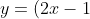 y=(2x-1)(5-2x)