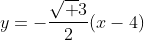 y=-frac{sqrt 3}{2}(x-4)