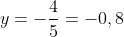 y=-frac{4}{5}=-0,8