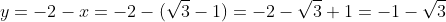 y=-2-x=-2-(\sqrt3-1)=-2-\sqrt3+1=-1-\sqrt3