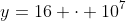 y=16 cdot 10^7
