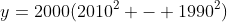 y=2000(2010^2 - 1990^2)