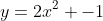 y=2x^2 -1