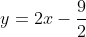 y=2x-frac{9}{2}