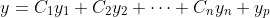y=C_1y_1+C_2y_2+\cdots+C_ny_n+y_p