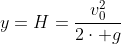 y=H=\frac{v_0^2}{2\cdot g}