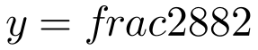 y=frac{288}{2} = 144
