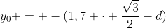 y_{0} = -(1,7 cdot frac{sqrt{3}}{2}-d)