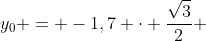 y_{0} = -1,7 cdot frac{sqrt{3}}{2} + (1,7 - 1,7 cdot frac{sqrt{3}}{2} )