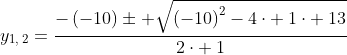 y_{1,:2}=frac{-left(-10ight)pm sqrt{left(-10ight)^2-4cdot :1cdot :13}}{2cdot :1}