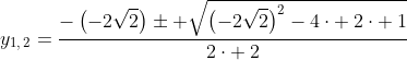 y_{1,:2}=frac{-left(-2sqrt{2}right)pm sqrt{left(-2sqrt{2}right)^2-4cdot :2cdot :1}}{2cdot :2}