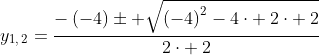 y_{1,:2}=frac{-left(-4right)pm sqrt{left(-4right)^2-4cdot :2cdot :2}}{2cdot :2}