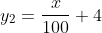 y_{2}=frac{x}{100}+4