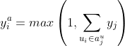 y_{i}^{a}=max\left ( 1,\sum_{u_{i}\in a_{j}^{u}} y_{j}\right )
