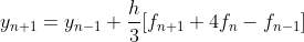 y_{n+1} = y_{n-1} + \frac{h}{3}[f_{n+1} + 4f_{n} - f_{n-1}]