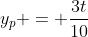 y_{p} = frac{3t}{10}