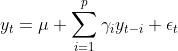 y_{t}=mu +sum_{i=1}^{p}gamma _{i}y_{t-i}+epsilon _{t}