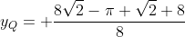 y_Q= frac{8sqrt2-pi sqrt2+8}{8}