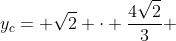 y_c= sqrt2 cdot frac{4sqrt2}{3} + 1