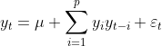 y_t = \mu+\sum_{i=1}^{p}y_iy_{t-i}+\varepsilon _t