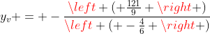 y_v = -frac{left ( frac{121}{9} 
ight )}{left ( -frac{4}{6} 
ight )}