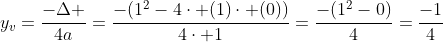 y_v=frac{-Delta }{4a}=frac{-(1^2-4cdot (1)cdot (0))}{4cdot 1}=frac{-(1^2-0)}{4}=frac{-1}{4}