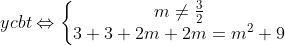 ycbt\Leftrightarrow \left\{\begin{matrix} m\neq \frac{3}{2}\\ 3+3+2m+2m=m^2+9 \end{matrix}\right.