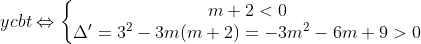ycbt\Leftrightarrow \left\{\begin{matrix} m+2<0\\ \Delta '=3^2-3m(m+2)=-3m^2-6m+9>0 \end{matrix}\right.