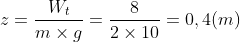z = \frac{W_{t}}{m\times g} = \frac{8}{2\times10} = 0,4 (m)
