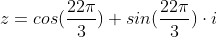 z=cos(\frac{22\pi}{3})+sin(\frac{22\pi}{3})\cdot i