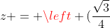 z = left (frac{sqrt{3}}{4}+sqrt{3} ight )+ileft ( frac{15}{4}+3 ight )