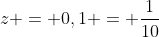 z = 0,1 = frac{1}{10}