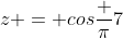 z = cosfrac pi7+ isen frac pi7