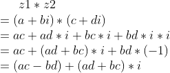 z1*z2\\=(a+bi)*(c+di)\\ =ac+ad*i+bc*i+bd*i*i\\ =ac+(ad+bc)*i+bd*(-1)\\ =(ac-bd)+(ad+bc)*i