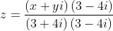 z=frac{left(x+yiight)left(3-4iight)}{left(3+4iight)left(3-4iight)}