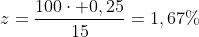 z=frac{100cdot 0,25}{15}=1,67\%