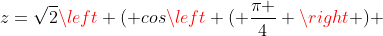 z=\sqrt{2}\left ( cos\left ( \frac{\pi }{4} \right ) +isen\left ( \frac{\pi }{4} \right )\right )