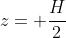 z= frac{H}{2}