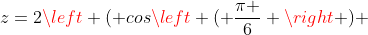 z=2\left ( cos\left ( \frac{\pi }{6} \right ) +isen\left ( \frac{\pi }{6} \right )\right )