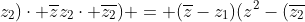 (z - z_{1})(overline{z^{2}} -(overline{z_{2}}+z_{2})cdot overline{z}z_{2}cdot overline{z_{2}}) = (overline{z}-z_{1})(z^{2}-(overline{z_{2}}+z_{2})cdot z+z_{2}cdot overline{z_{2}})