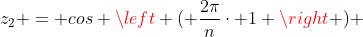 z_{2} = cos left ( frac{2pi}{n}cdot 1 ight ) + icdot sen left ( frac{2pi}{n}cdot 1 ight )