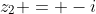 z_2 = -i